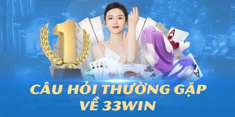 Câu hỏi thường gặp 33win về việc giao dịch