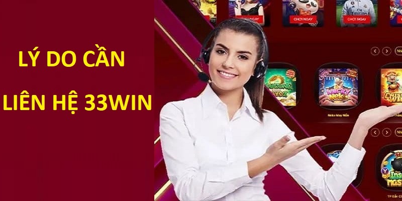 Vấn đề cần liên hệ 33win để nhận hỗ trợ