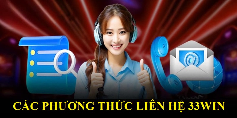 Lợi ích nhận được khi liên hệ 33win