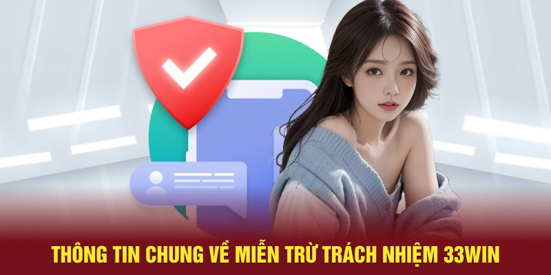 Miễn trừ trách nhiệm 33win và nội dung chính cần biết 