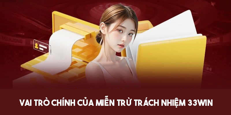 Miễn trừ trách nhiệm 33win đóng vai trò pháp lý quan trọng