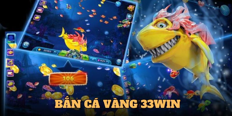 Bắn Cá Vàng 33WIN