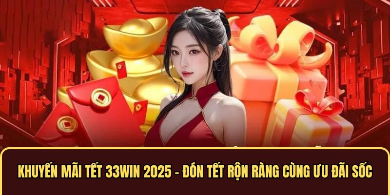 Khuyến Mãi Tết 33win 2025